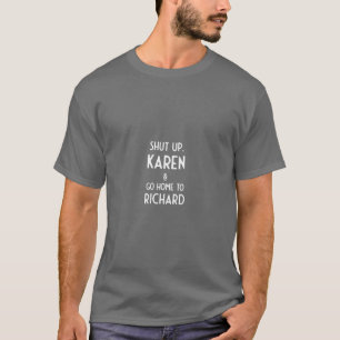 Camiseta Cale-Se Karen Vá Para Casa Para Richard Ok Não