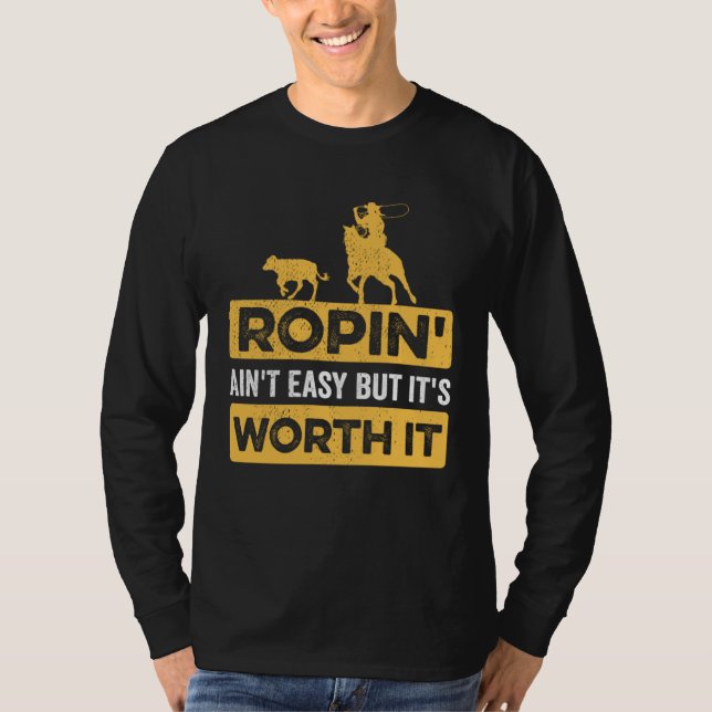 Camiseta Calf Roping Ropin Ain t Easy but It s Worth It (Frente)