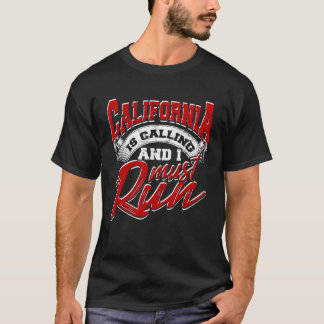 Camiseta California is calling and I Must Run u2013 State h