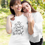 Camiseta Caligrafia manuscrita A melhor mãe do mundo<br><div class="desc">Caligrafia manuscrita A melhor mãe na camiseta mundial</div>