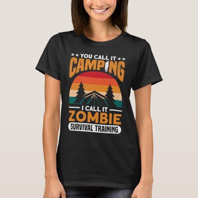 Camiseta Call It Camping I Call It Zombie Survival Zombie H (Frente)
