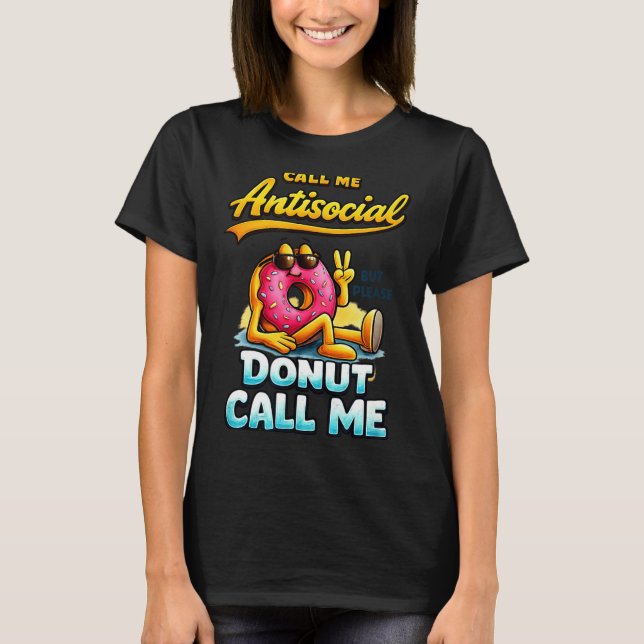 Camiseta Call Me Antisocial Donut Pun Funny Introvert Quote (Frente)