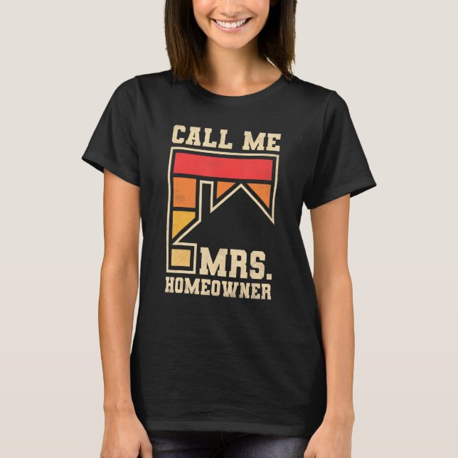 Camiseta Call Me Mrs Homeowner Property Housewarming Party  (Frente)