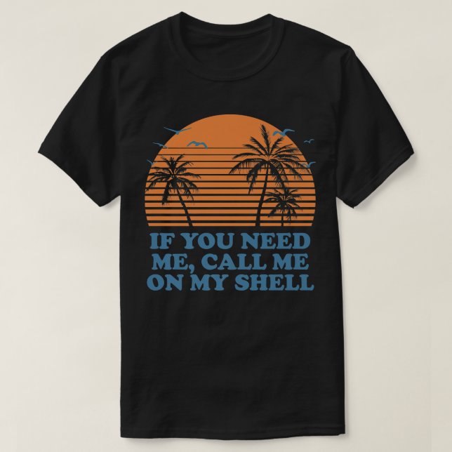 Camiseta Call Me On My Shell Friends Beach Buddy Ocean237  (Frente do Design)