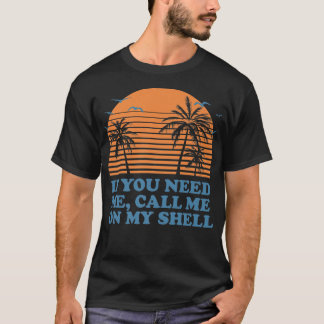 Camiseta Call Me On My Shell Friends Beach Buddy Ocean237 