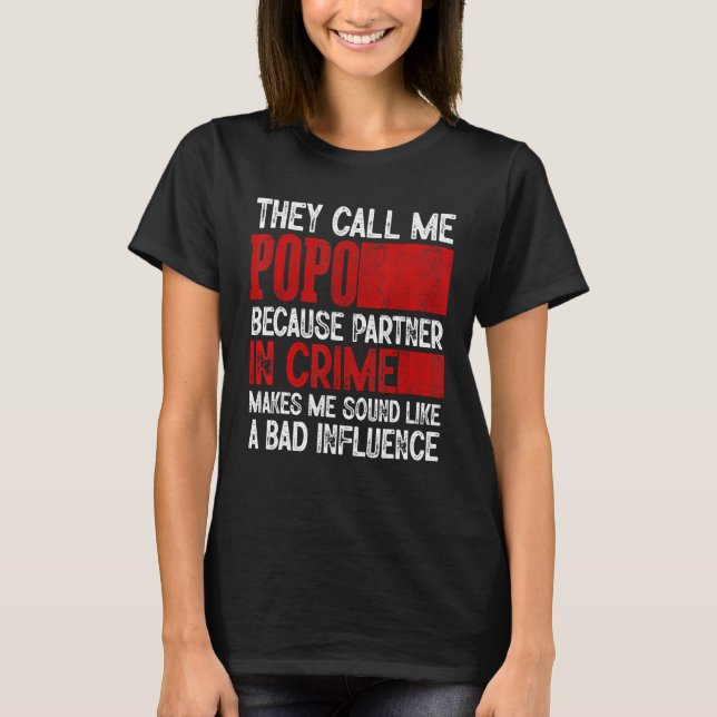 Camiseta Call Me Popo Partner Crime Bad Influence For Fathe (Frente)