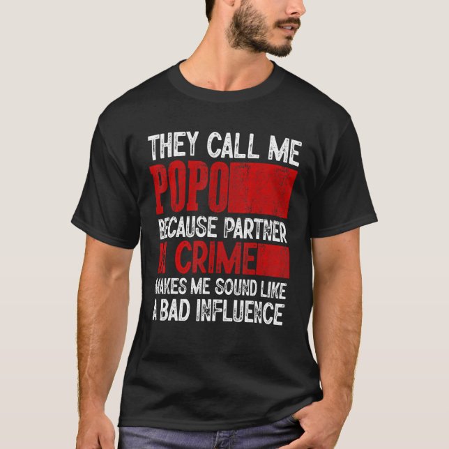 Camiseta Call Me Popo Partner Crime Bad Influence For Fathe (Frente)
