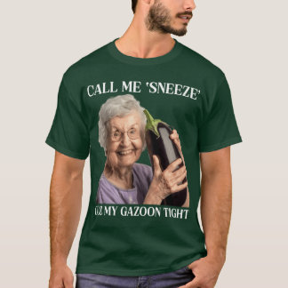 Camiseta Call Me Sneeze Cuz My Gazoonight funny