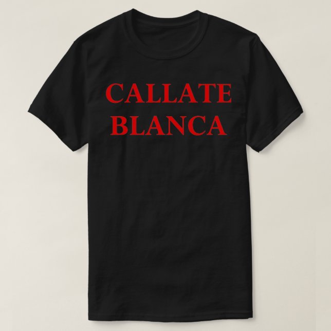 Camiseta callate blanca shirt  (Frente do Design)