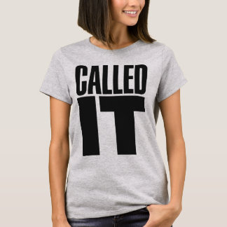 Camiseta CALLED IT – Funny Confident Prediction Sarcasm Quo