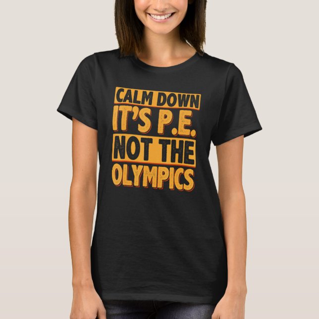 Camiseta Calm Down It's PE Physical Education Back To Schoo (Frente)