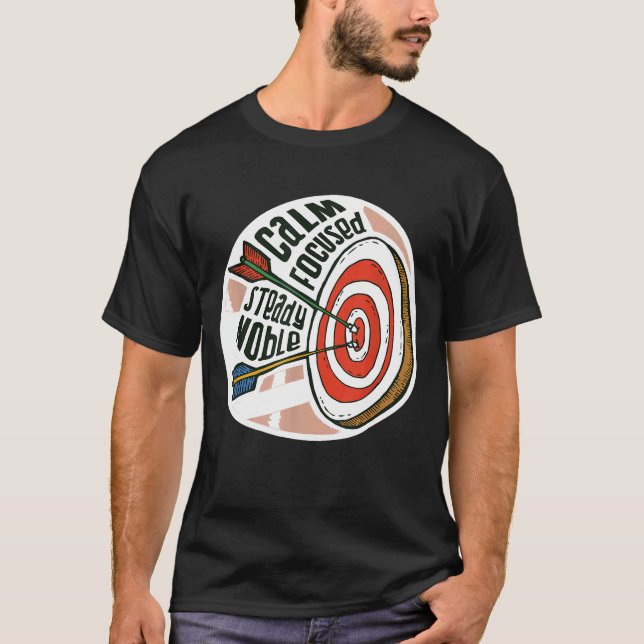 Camiseta CALM FOCUSED STEADY NOBLE Archery Meme Archer   Ar (Frente)