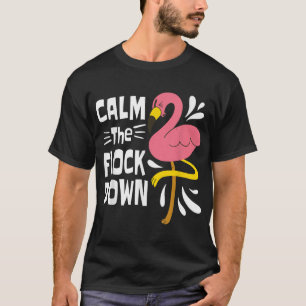 Camiseta Calma, Flamingo Rosa Engraçado.