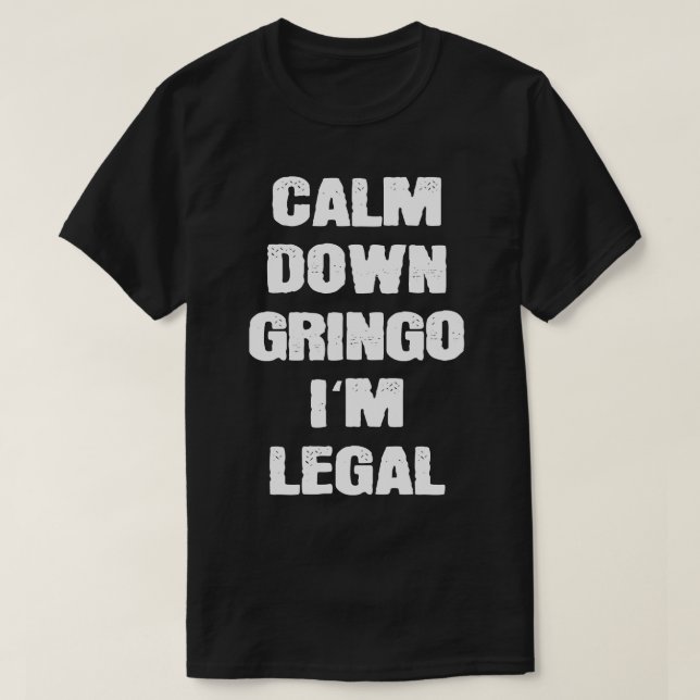 Camiseta Calma, Gringo Im Mexicanos Legais (Frente do Design)