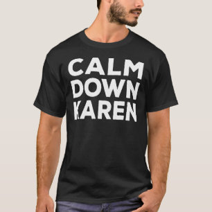 Camiseta Calma Karen Meme - Engraçado Reclamação Piada 1