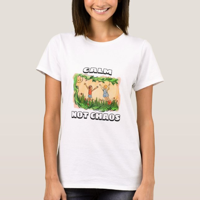 Camiseta Calma, não é o caos. (Frente)