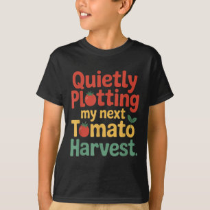 Camiseta Calmamente Fazendo Minha Próxima Colheita De Tomat