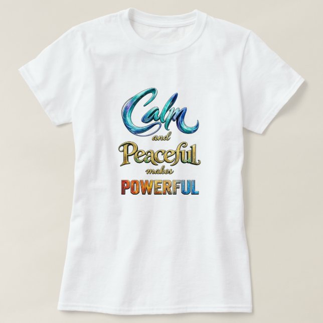 Camiseta Calmo e Pacífico torna-se Poderoso (Frente do Design)