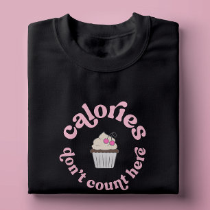 Camiseta Calorias não contam aqui torta rosa engraçado