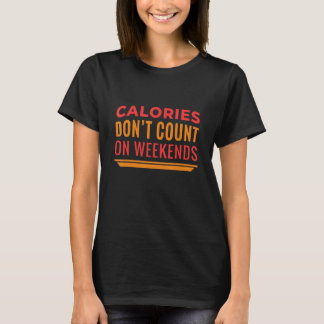 Camiseta Calorias não contam em citações no final de semana