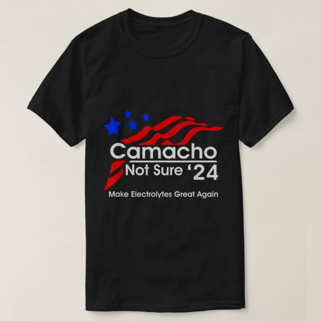 Camiseta camacho-not-sure-for-presidente T-Shirt (Frente do Design)