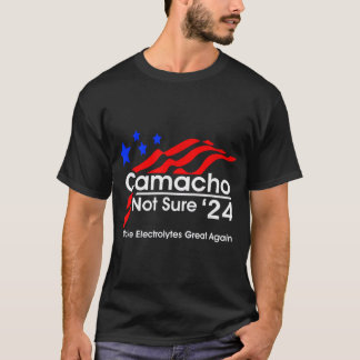 Camiseta camacho-not-sure-for-presidente T-Shirt