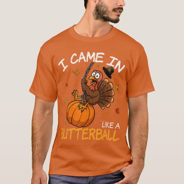 Camiseta Came in Like A Butterball Funny Thanksgiving Men W (Frente)