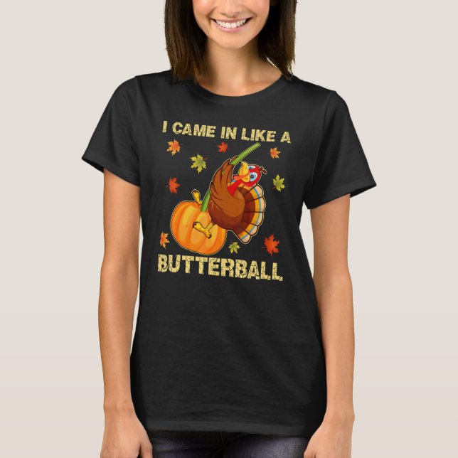 Camiseta Came In Like A Butterball   Thanksgiving Men Women (Frente)