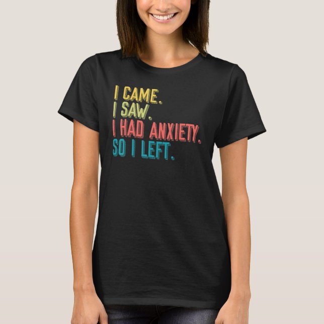 Camiseta Came Saw Anxiety Left Introverts Anxious People (Frente)
