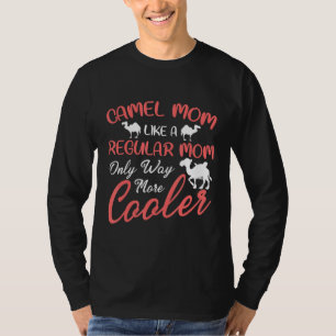 Camiseta Camel Mãe Como Uma Mãe Normal Só Muito Mais Fria