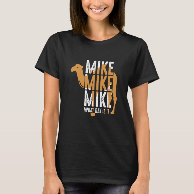 Camiseta Camel Quote Mike Mike Mike What Day Is It (Frente)