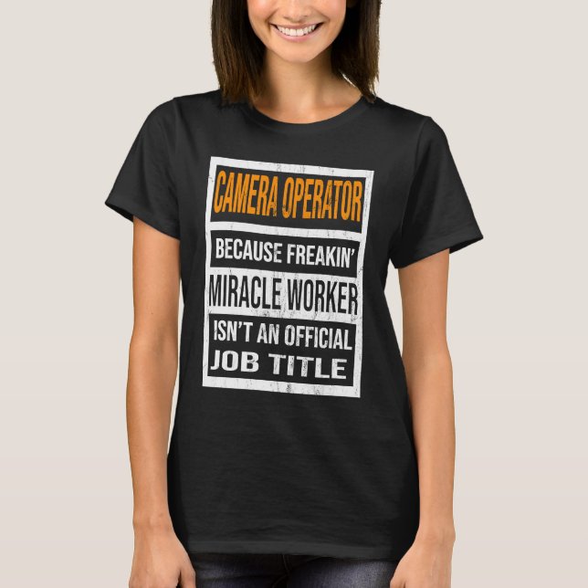 Camiseta Camera Operator Because Miracle Worker Funny Men W (Frente)
