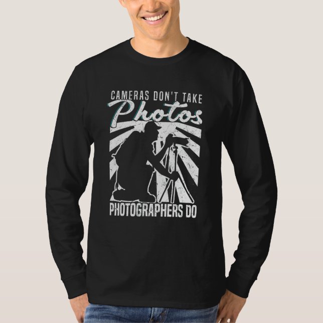 Camiseta Cameras Don't Take Photos Photographers Do Camera  (Frente)