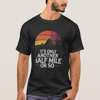 Camiseta Caminhada É Só Mais Meia Milha Ou Algo Assim Engra