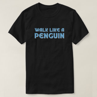 Camiseta Caminhada Engraçada Como Um Pinguim