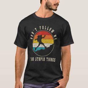 Camiseta Caminhada Não Me Siga Coisas Estúpidas Montanhista