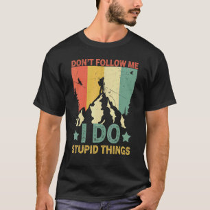 Camiseta Caminhada Retro Não Me Siga Eu Faço Coisas Estúpid