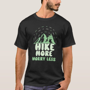 Camiseta Caminhando Hiker caminha mais Preocupada menos