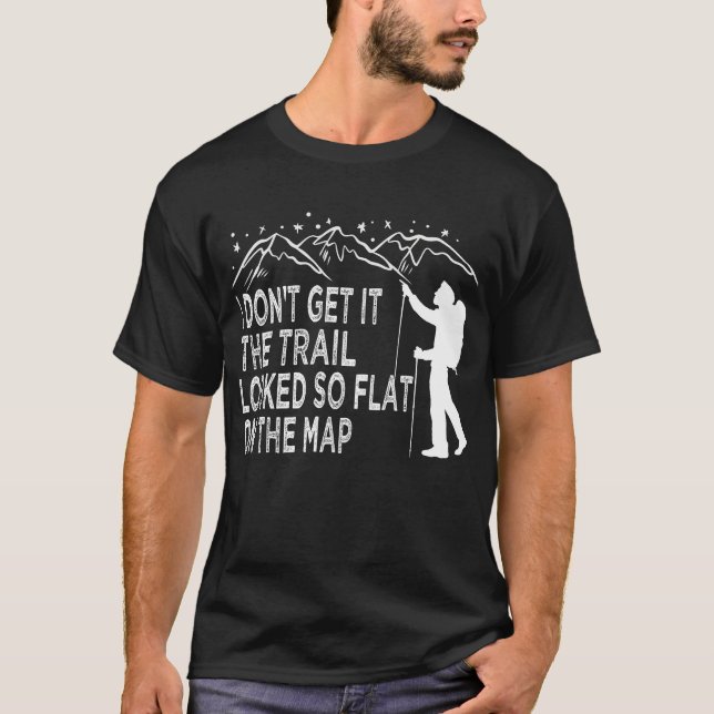 Camiseta Caminhando Não entendo. A trilha parecia tão plana (Frente)