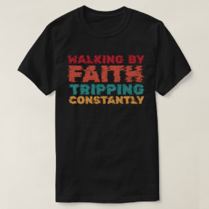 Camiseta Caminhando Pela Fé Tropeçando Constantemente