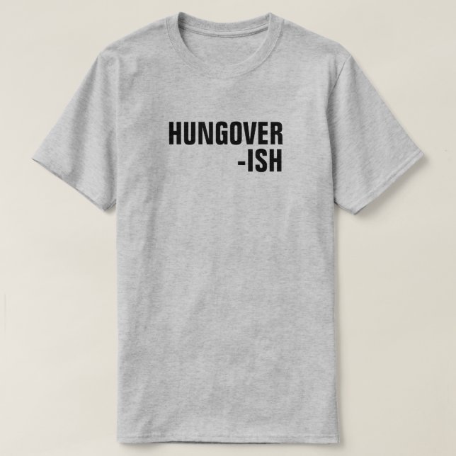 Camiseta Camisa-T-HUNGOVER-ISH (Frente do Design)