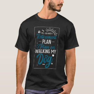 Camiseta CamisetaSim, Eu Tenho Um Plano De Aposentadoria Eu