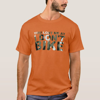 Camiseta Camo de ciclagem engraçado você perdeu-me não bike