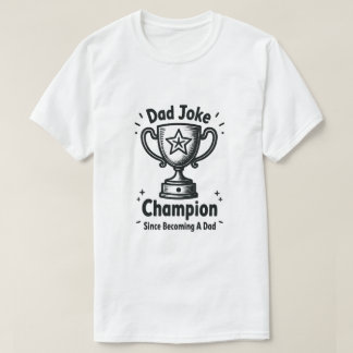 Camiseta Campeão de Piadas de Pai Desde que me Tornei Pai E