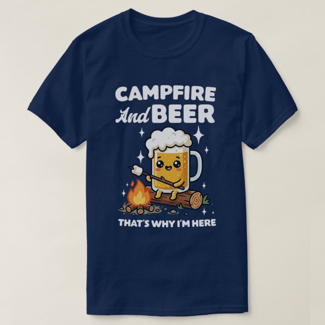 Camiseta  Campfire And Beer That's Why I'm Here (Frente do Design)