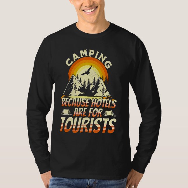 Camiseta Camping Because Hotels Are For Tourists Funny Camp (Frente)