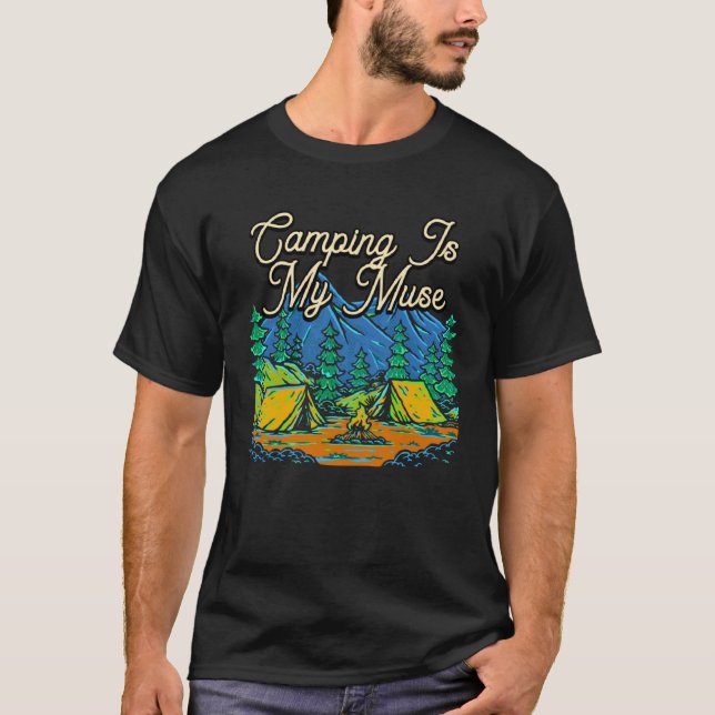 Camiseta Camping Is My Muse Camper Hobby Camp Pastime Trave (Frente)