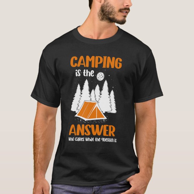 Camiseta Camping Is The Answer Who Cares What The Question  (Frente)