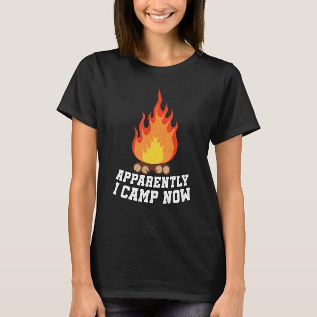 Camiseta Camping Lover, Apparently I Camp Now Camper, Funny (Frente)