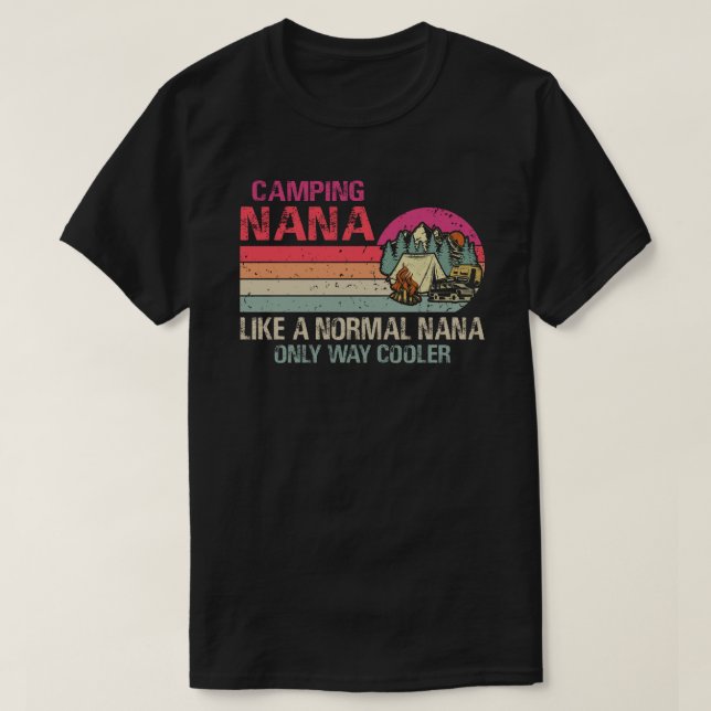 Camiseta Camping Nana Like A Normal Nana Only Way Cooler (Frente do Design)